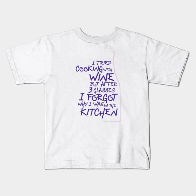 Tried Cooking with Wine Kids T-Shirt by Gala1941